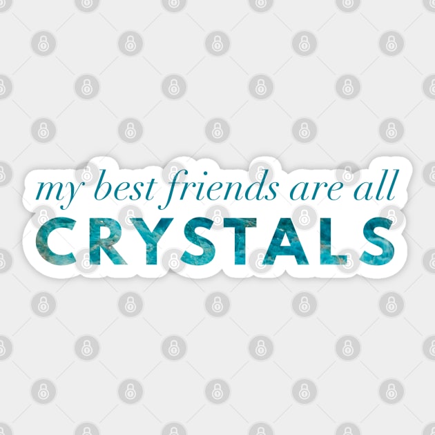 My Best Friends Are All Crystals - Apatite Sticker by Strong with Purpose